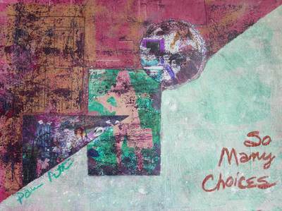 So Many Choices - Collage by Pamela Pitt